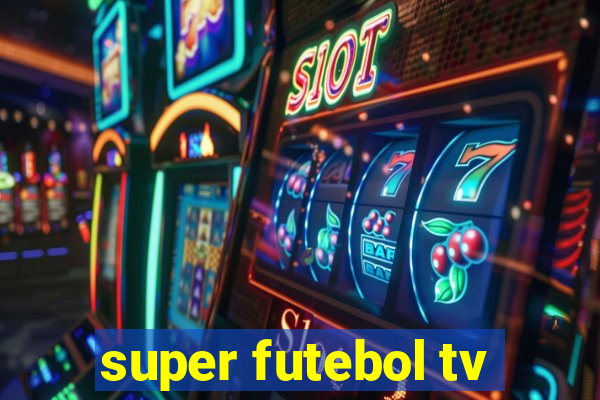 super futebol tv